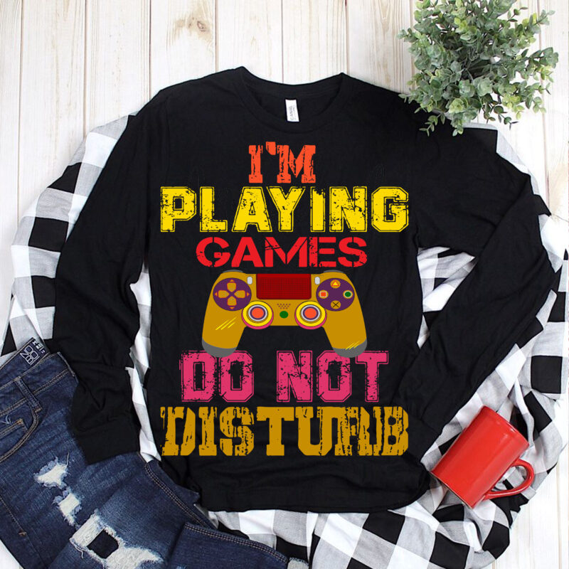 I’m Playing Games Do Not Disturb Svg, Games controller 2021 t shirt template vector, Games controller Svg, Game logo, Game svg