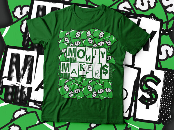 Money makers dollar graphic tee design | hustler on the go tee design