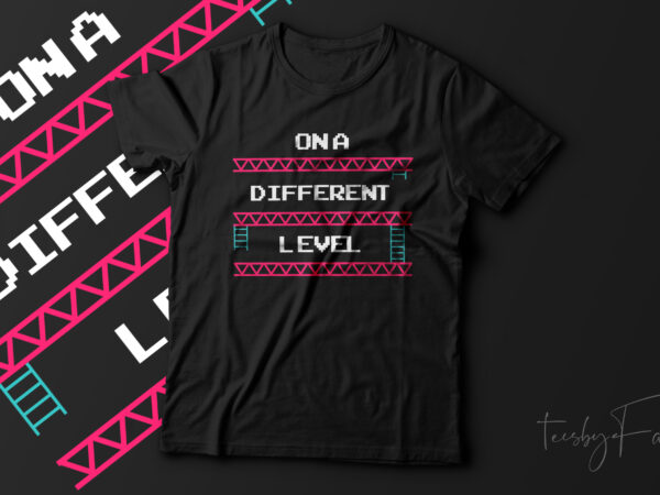 One different level | gaming t shirt | games love