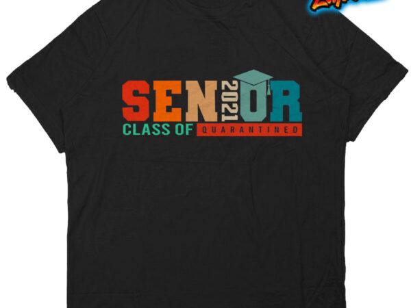 Senior 2021 class of quarantined t shirt template vector