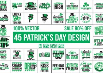 45 St. Patrick’s Day, Irish Design bundle 100% vector ai, eps, svg, png,