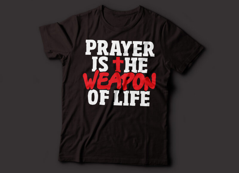 prayer is the weapon of life bible quote t-shirt design | Christian religious design