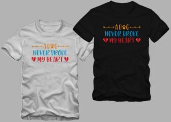 A Dog never broke my heart, dog lover shirt design, dog vector design for sale