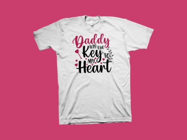 Father’s day t shirt design, daddy has the key to my heart t shirt design, hand drawn lettering text, daddy t shirt design, cute phrase for father’s day, love t
