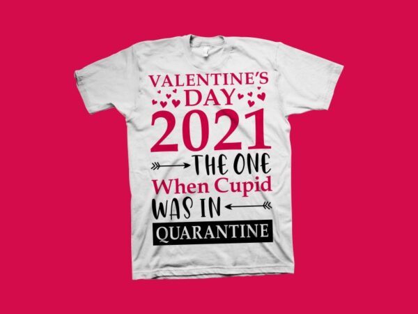 Valentine’s day 2021 the one when cupid was in quarantine t shirt design, funny valentine t shirt design, valentine’s day t shirt design, valentine t shirt design for commercial use