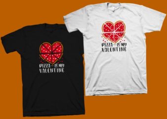 Pizza is my valentine t shirt design, funny valentine’s day greeting t shirt design, valentine’s day t shirt, pizza t shirt, pizza is my valentine vector illustration for sale