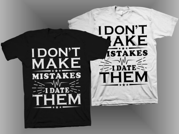 I don’t make mistakes i date them vector illustration for sale