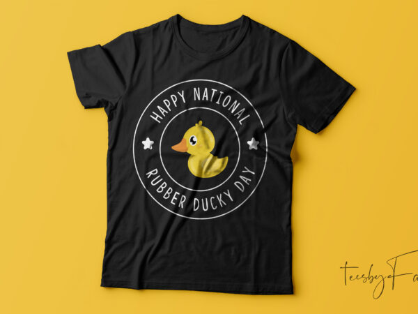 Happy national rubber ducky day | national day t shirt design for sale