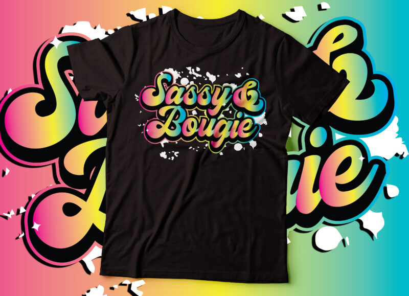 sassy & bougie nasty graffiti script typography design | women tee design |African American tshirt deign