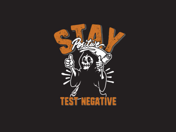 Stay positive test negative t shirt template vector