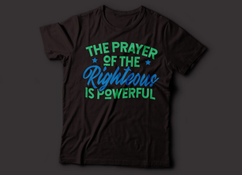 the prayer of the righteous is powerful Christian tshirt design | bible t-shirt design