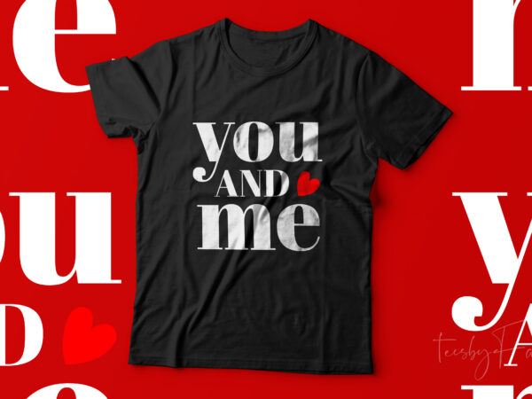You and me | couple love | couple goals | t shirt design for couple