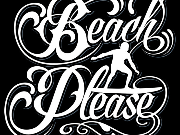 Beach please t shirt template