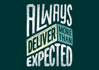 Always deliver more than expected t shirt vector