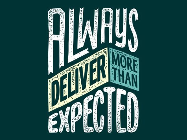 Always deliver more than expected t shirt vector