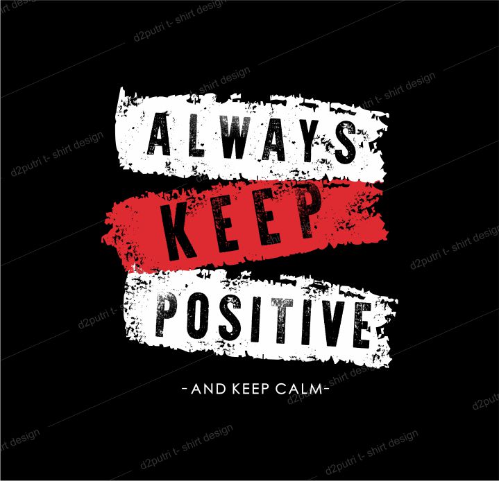 t shirt design graphic, vector, illustration always keep positive keep calm lettering typography