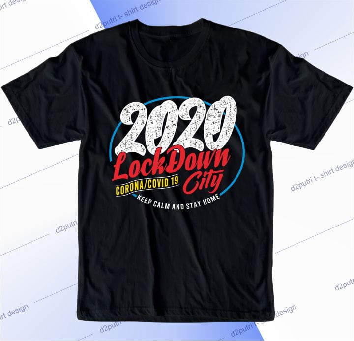 corona covid 19 t shirt design graphic, vector, illustration 2020 lockdown keep calm and stay home lettering typography