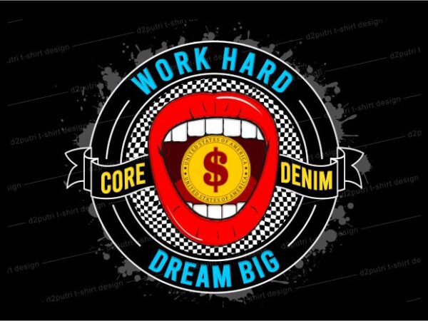 Business t shirt design graphic, vector, illustration work hard dream big lettering typography