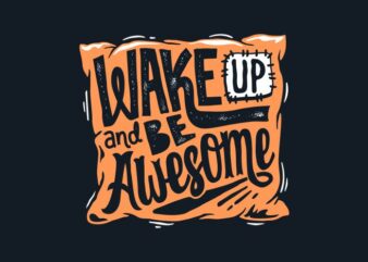 Wake up and be awesome t shirt design for sale