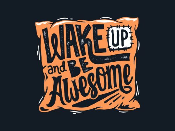 Wake up and be awesome t shirt design for sale