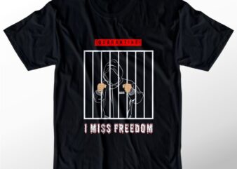 t shirt design graphic, vector, illustration I miss freedom lettering typography