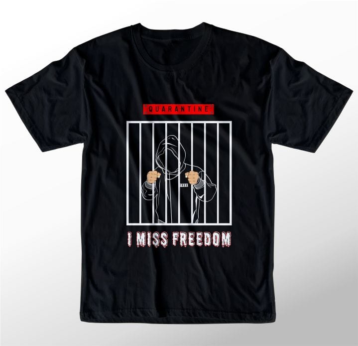 t shirt design graphic, vector, illustration quarantine I miss freedom lettering typography