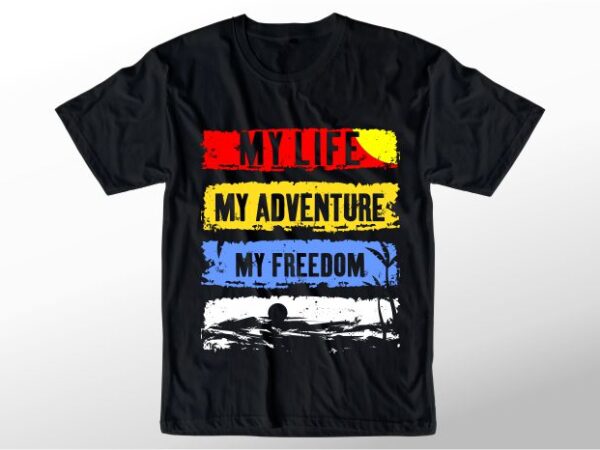 T shirt design graphic, vector, illustration my life my adventure my freedom lettering typography