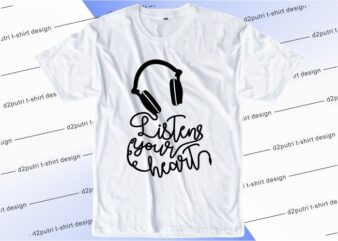 music t shirt design graphic, vector, illustration listen your heart lettering typography