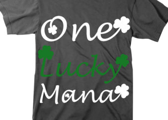 One Lucky Mana, Patrick’s day vector, Patricks day, Patrick, Lucky, St patrick’s day, St. patrick