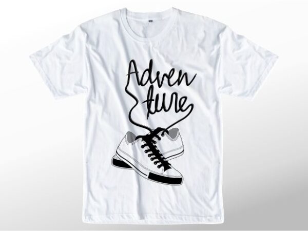 T shirt design graphic, vector, illustration adventure with shoes lettering typography