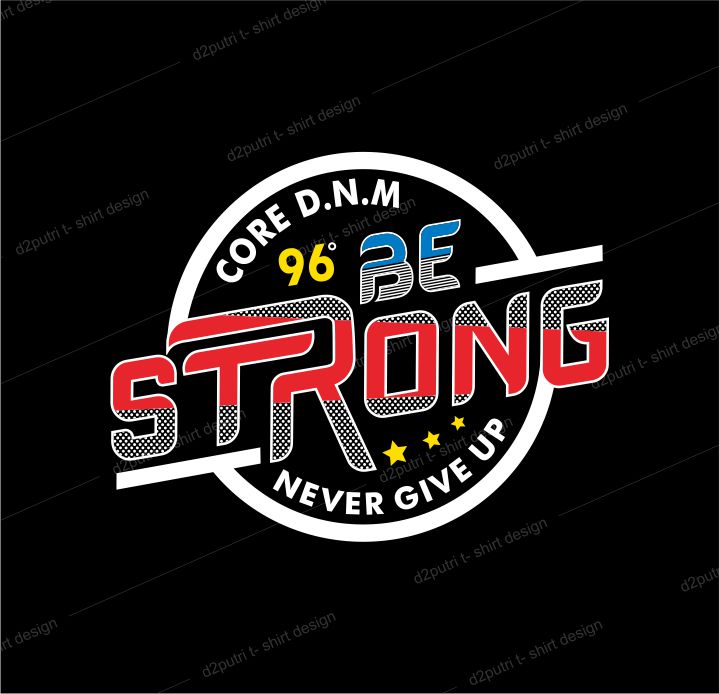 t shirt design graphic, vector, illustration be strong never give up lettering typography