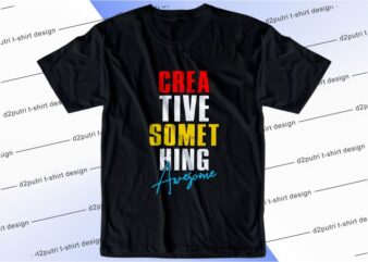t shirt design graphic, vector, illustration creative something awesome lettering typography