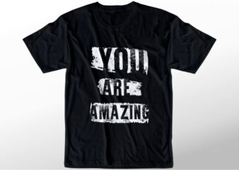 t shirt design graphic, vector, illustration you are amazing lettering typography