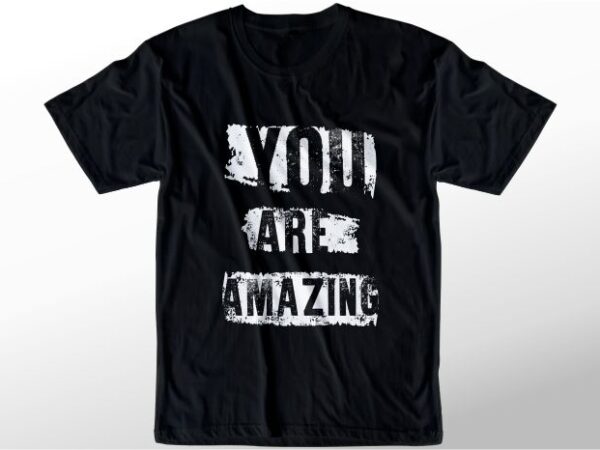 T shirt design graphic, vector, illustration you are amazing lettering typography