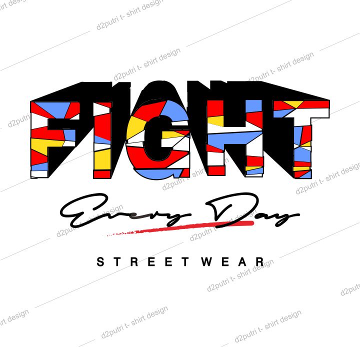 t shirt design graphic, vector, illustration fight every day lettering typography