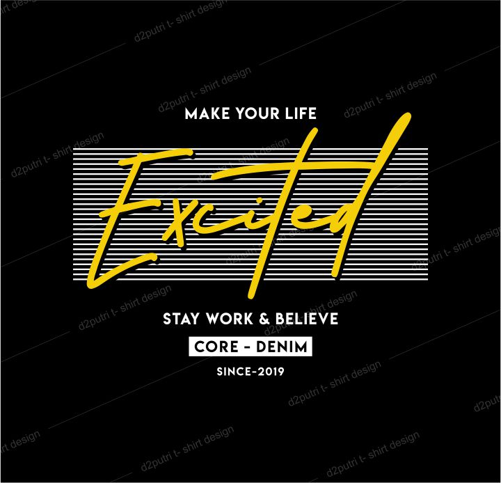 t shirt design graphic, vector, illustration make your life excited stay work and believe typography