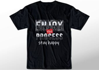 t shirt design graphic, vector, illustration enjoy the process stay happy lettering typography