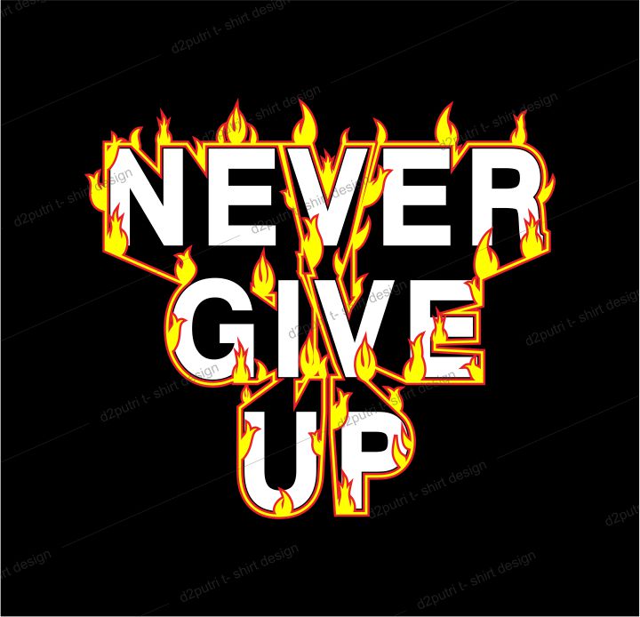 t shirt design graphic, vector, illustration never give up with fire lettering typography