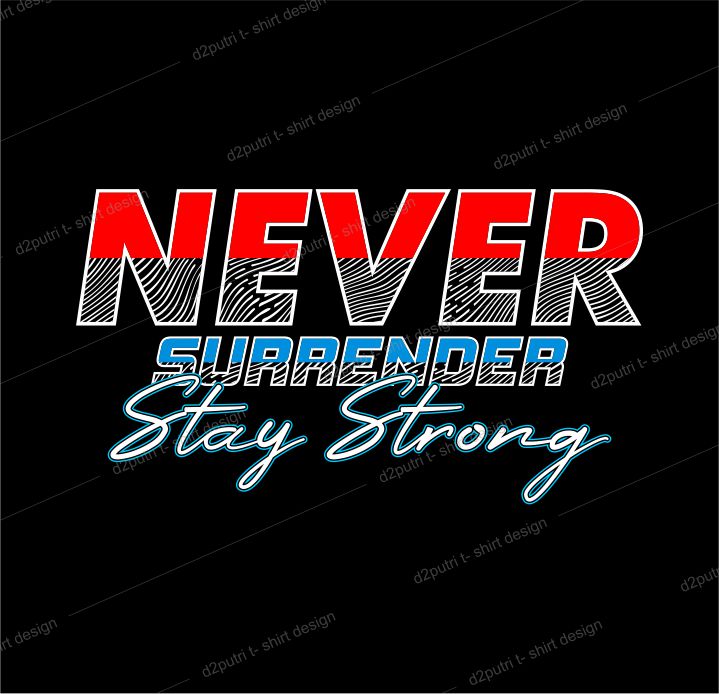 t shirt design graphic, vector, illustrationnever surrender stay strong lettering typography