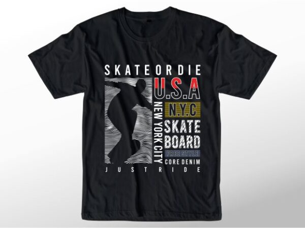T shirt design graphic, vector, illustration skate or die lettering typography