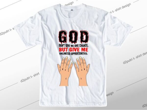 T shirt design graphic, vector, illustration praying quotes god give me chance lettering typography