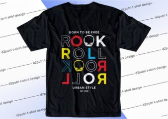 music t shirt design graphic, vector, illustration born to be free rock and roll lettering typography
