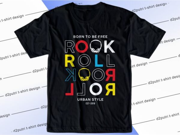 music t shirt design graphic, vector, illustration born to be free rock and roll lettering typography music t shirt design graphic, vector, illustration born to be free rock and roll lettering typography