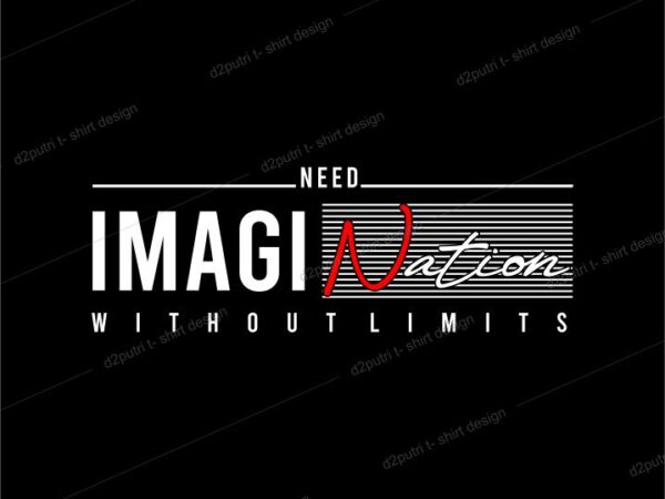 T shirt design graphic, vector, illustration need imagination without limits typography