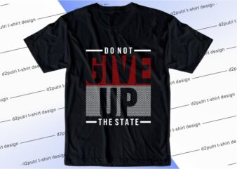 t shirt design graphic, vector, illustration don’t give up the taste lettering typography
