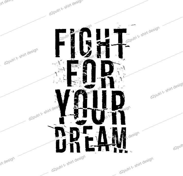 t shirt design graphic, vector, illustration fight for your dream lettering typography