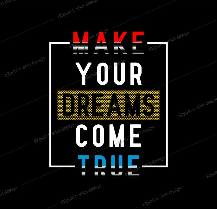 t shirt design graphic, vector, illustration make your dreams come true lettering typography