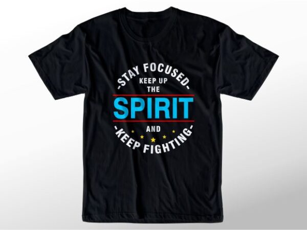 T shirt design graphic, vector, illustration stay focused spirit keep fighting lettering typography