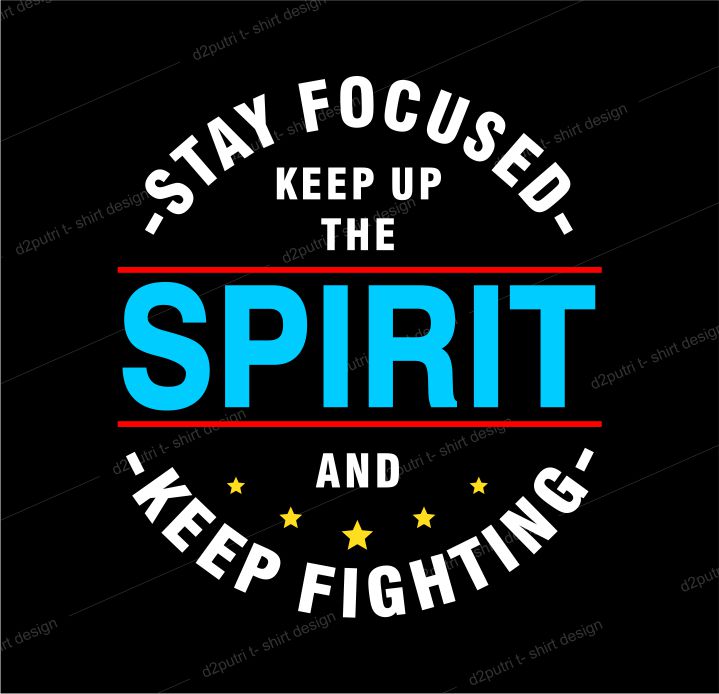 t shirt design graphic, vector, illustration stay focused spirit keep fighting lettering typography