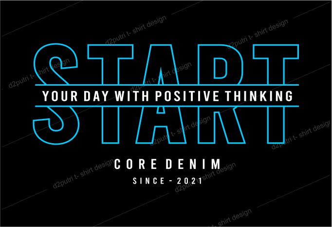 t shirt design graphic, vector, illustration start your day with positive thinking lettering typography
